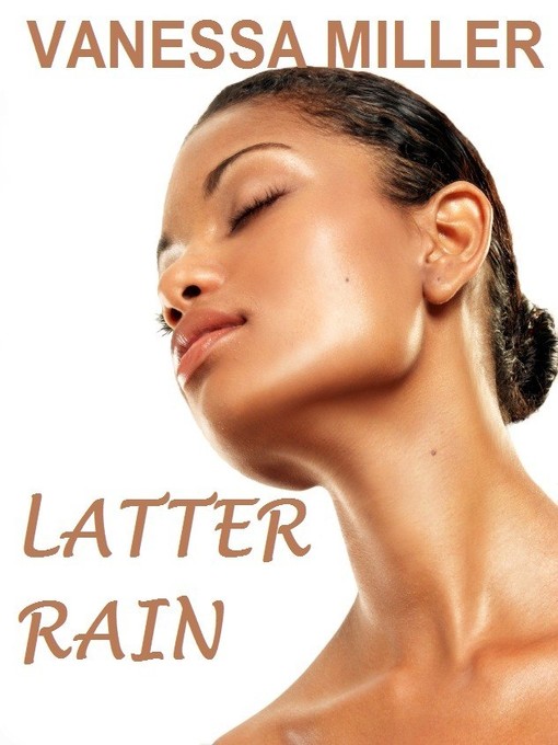 Title details for Latter Rain by Vanessa Miller - Available